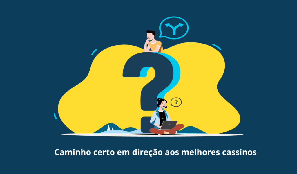 Caminho certo em direção aos melhores cassinos